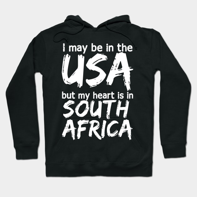 I May Be In The Usa But My Heart Is In South Africa, Heart South Africa, I Love South Africa, Hoodie by printalpha-art